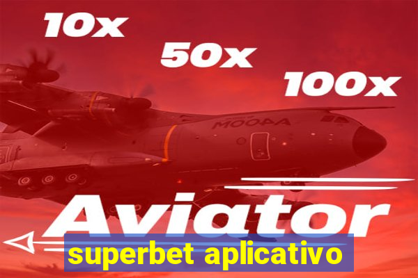 superbet aplicativo